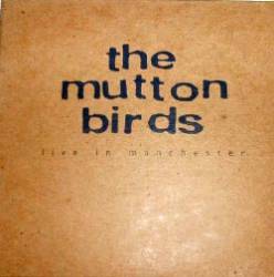 The Mutton Birds : Live In Manchester